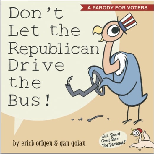 Don't Let the Republican Drive the Bus!: A Parody For Voters