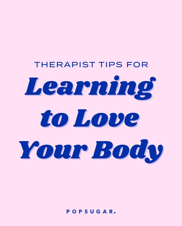 Therapist Tips For Learning to Love Your Body