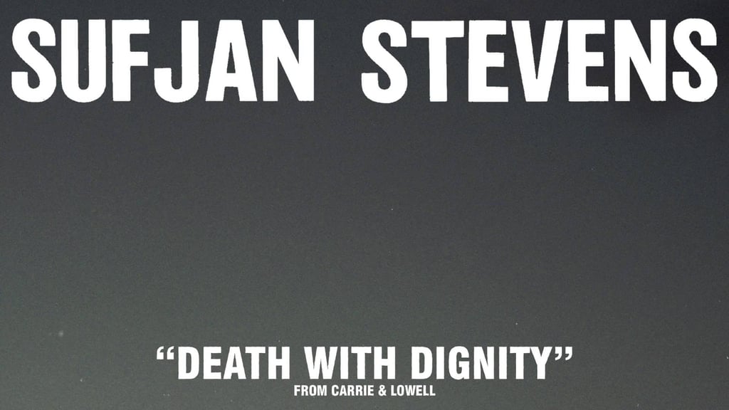 "Death With Dignity" by Sufjan Stevens