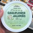 Oh My Gouda! Trader Joe's Cheesy Jalapeño Cauliflower Dip Is Made With Parmesan and Ricotta