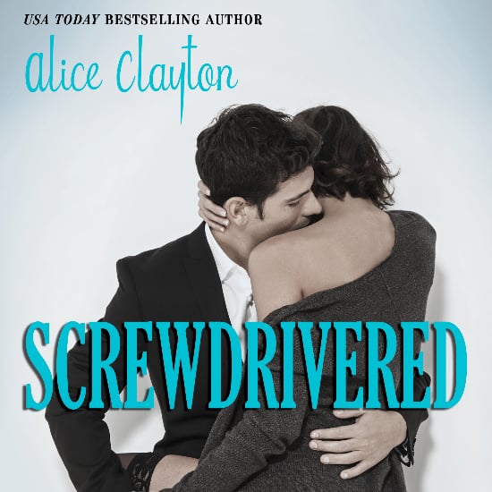 Screwdrivered by Alice Clayton Book Excerpts