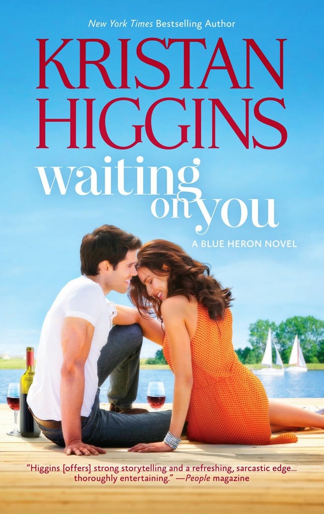 Waiting On You By Kristan Higgins Funny Romance Books Popsugar Love 