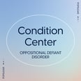 Condition Center: Oppositional Defiant Disorder