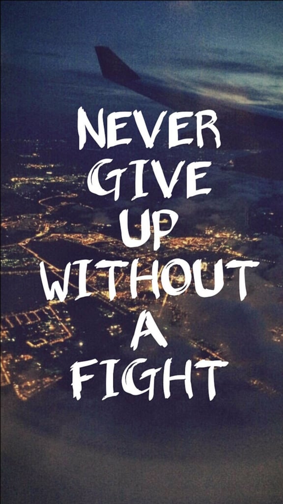 Never give up without a fight  Inspiring iPhone 