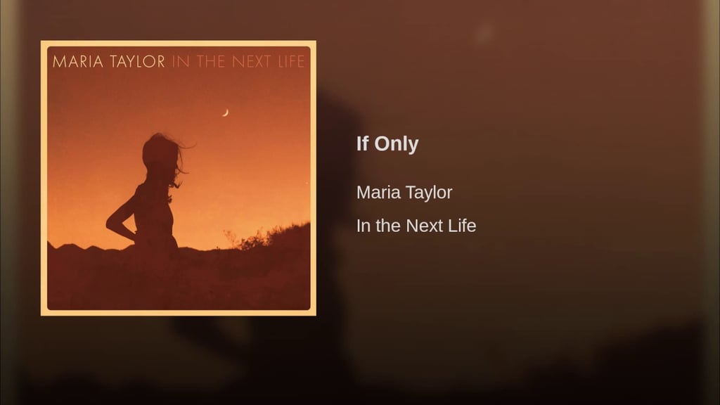 "If Only" by Maria Taylor