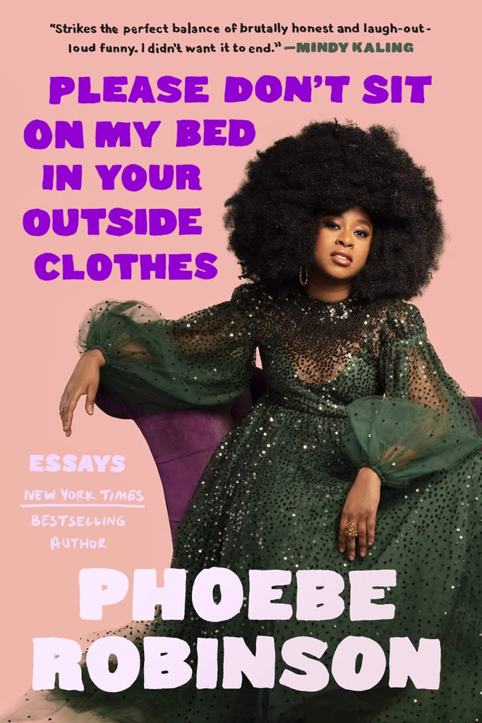 Please Don't Sit on My Bed in Your Outside Clothes by Phoebe Robinson