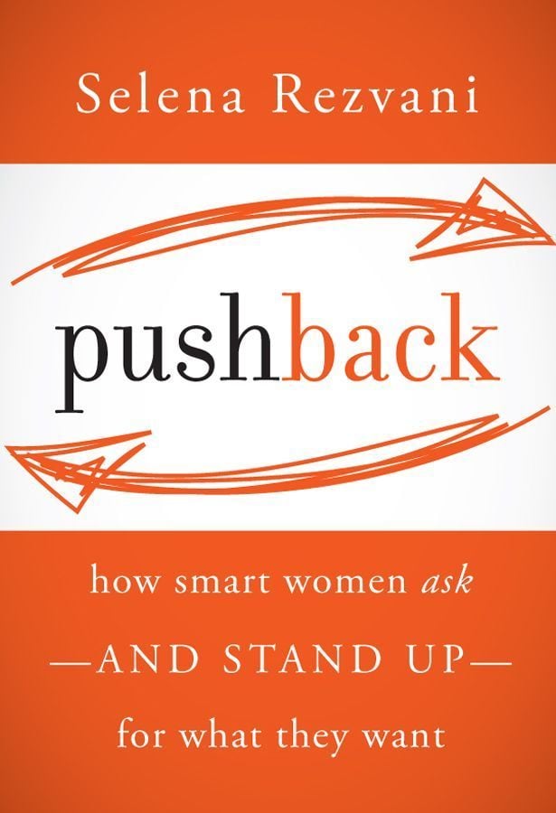 Pushback: How Smart Women Ask — and Stand Up — For What They Want