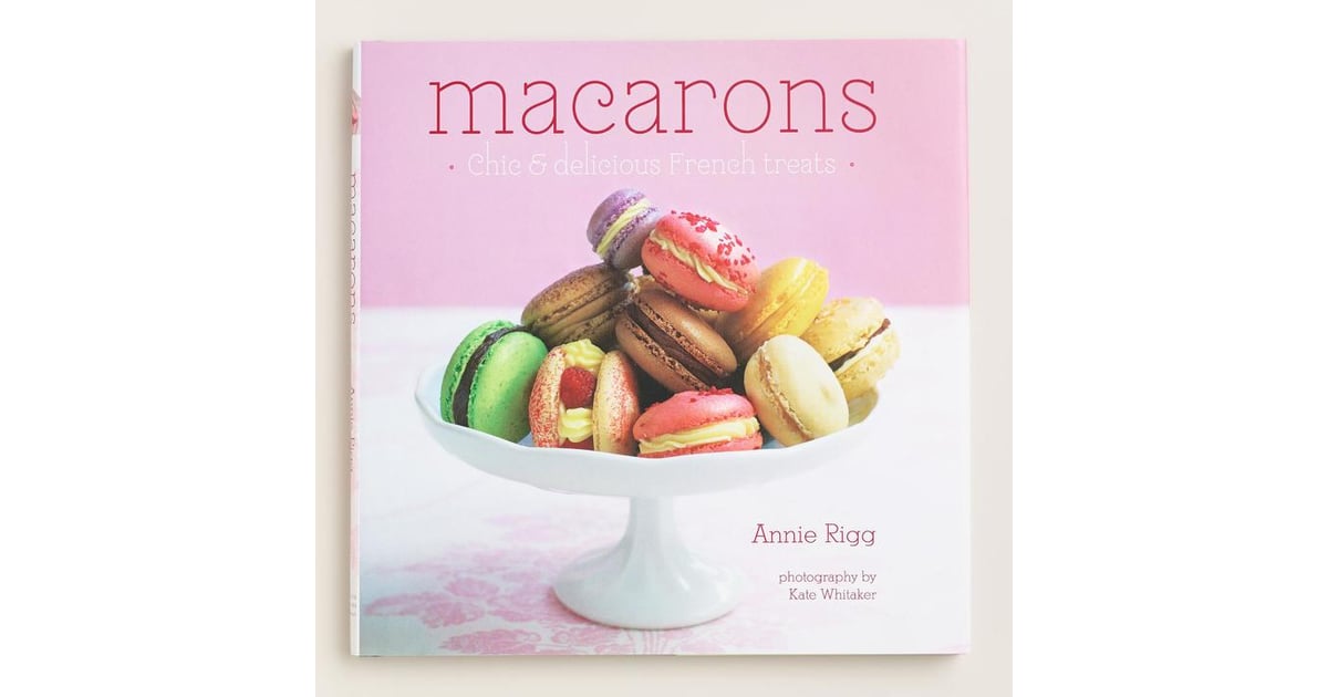 Macarons: Chic and Delicious ($16) | Kitchen Gifts For Girlfriends ...