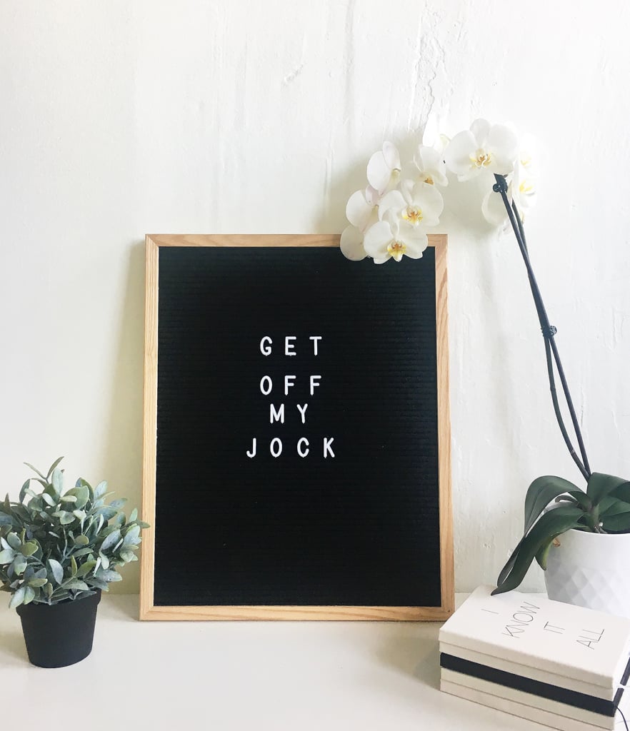 16 X20 Felt Letter Board 72 Get Off My Jock And Check Out Bethenny Frankel S Hilarious Home Decor Popsugar Home Photo 6