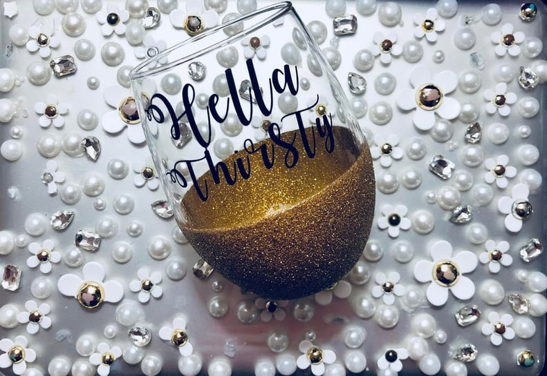 “Hella Thirsty” Glitter Wine Glass