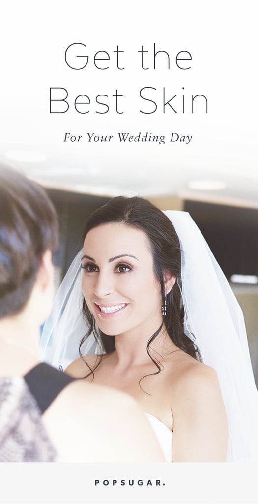 Wedding Skin Care Checklist POPSUGAR Beauty