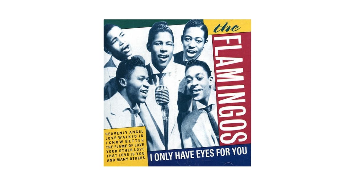 "I Only Have Eyes For You" by The Flamingos Oldies Songs For Weddings