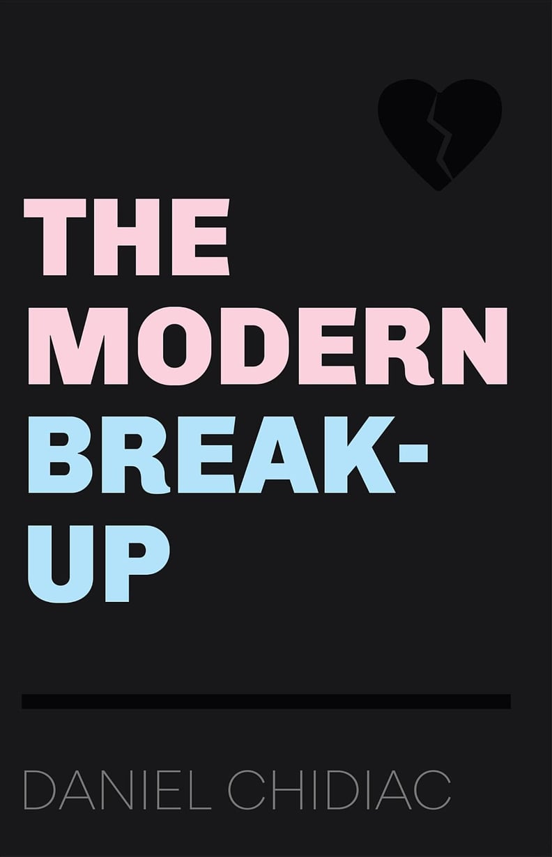 "The Modern Break-Up" by Daniel Chidiac