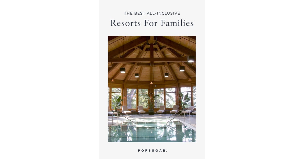 Best All-Inclusive Resorts For Families | POPSUGAR Family Photo 17