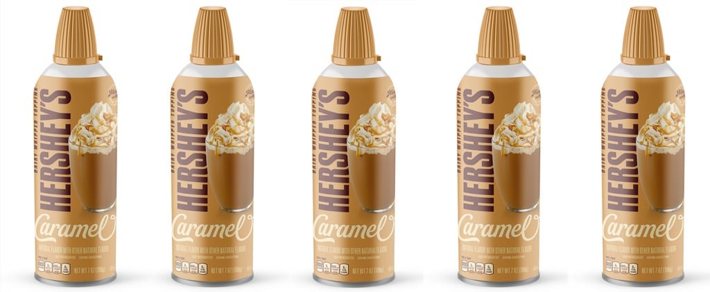 Let's Be Real — Hershey's New Caramel-Flavored Whipped Cream Is Going Directly in My Mouth