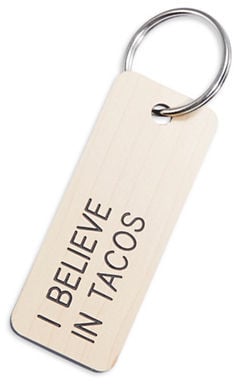 I Believe in Tacos Keytag ($15)