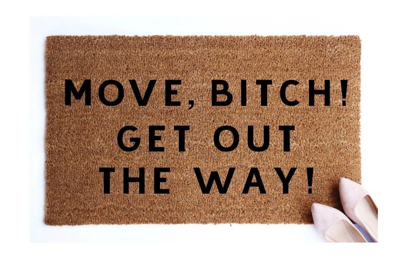 "Move, B*tch!" Doormat