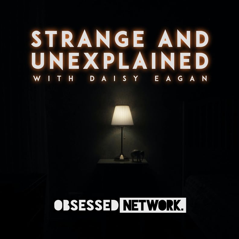 Strange and Unexplained With Daisy Egan