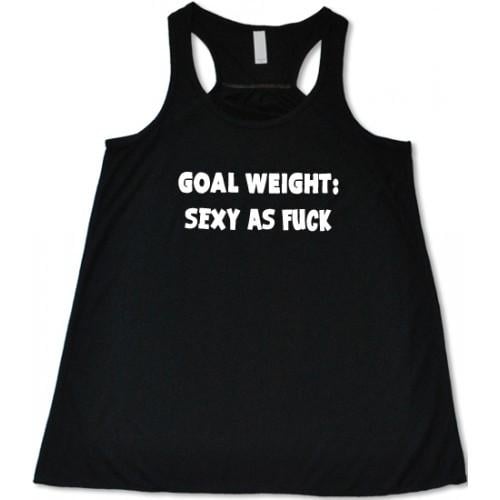 Constantly Varied Gear Goal Weight: Sexy as F*ck Shirt