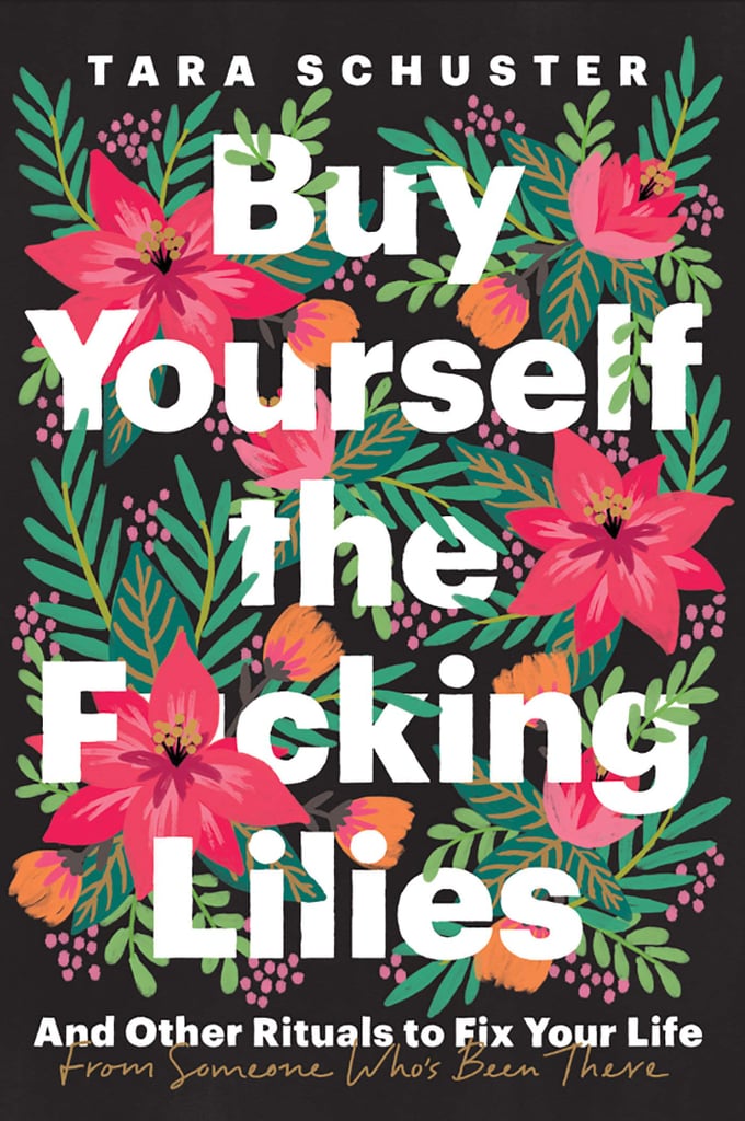 Buy Yourself the F*cking Lilies: And Other Rituals to Fix Your Life