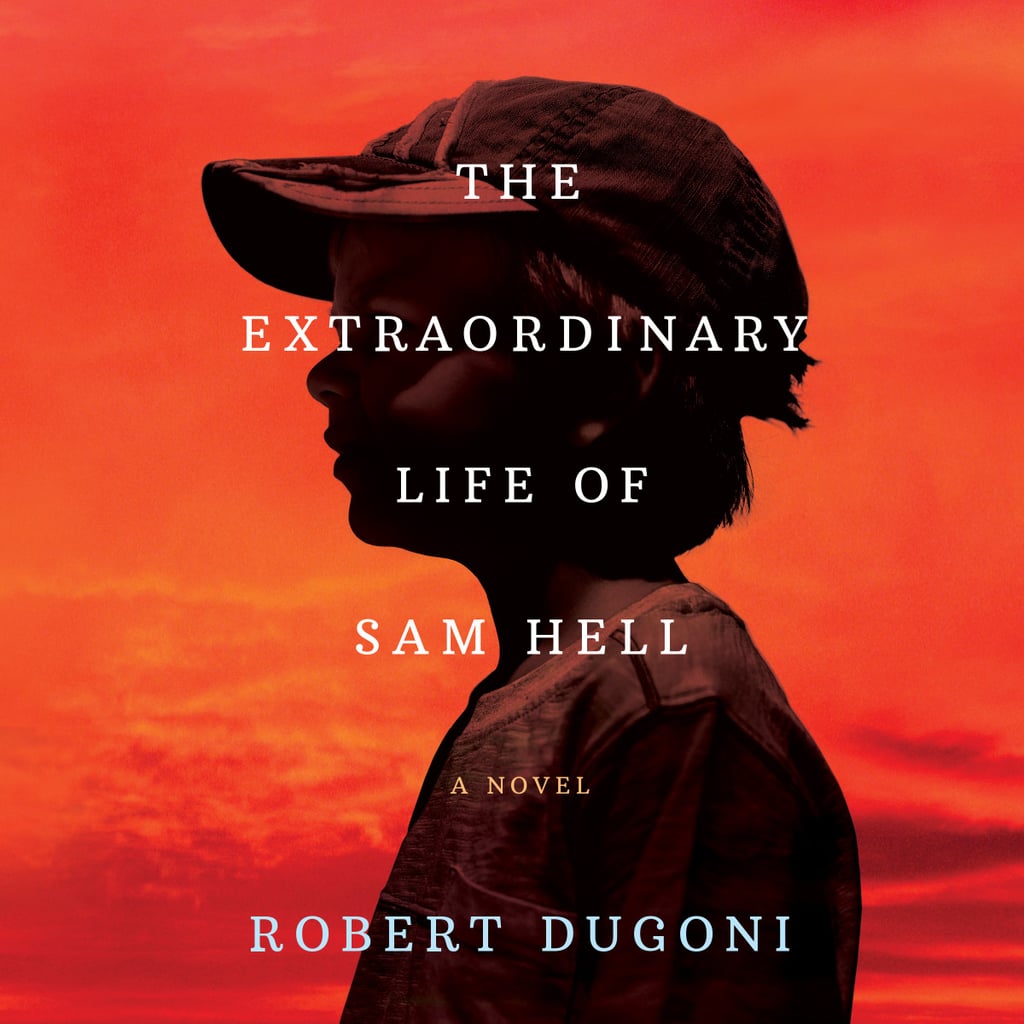 The Extraordinary Life of Sam Hell by Robert Dugoni