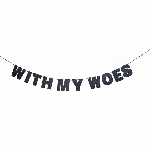 "With My Woes" Glitter Party Banner