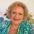 6 Times We Wanted to Move In With Betty White