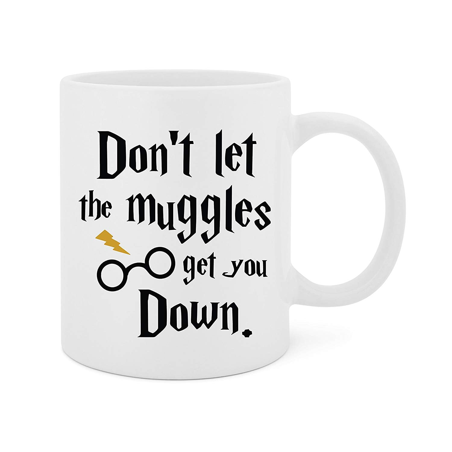 Funny Harry Potter Inspirational and sarcasm 11 OZ Coffee Mugs Dont Let The Muggles Get You Down Funny Mug 