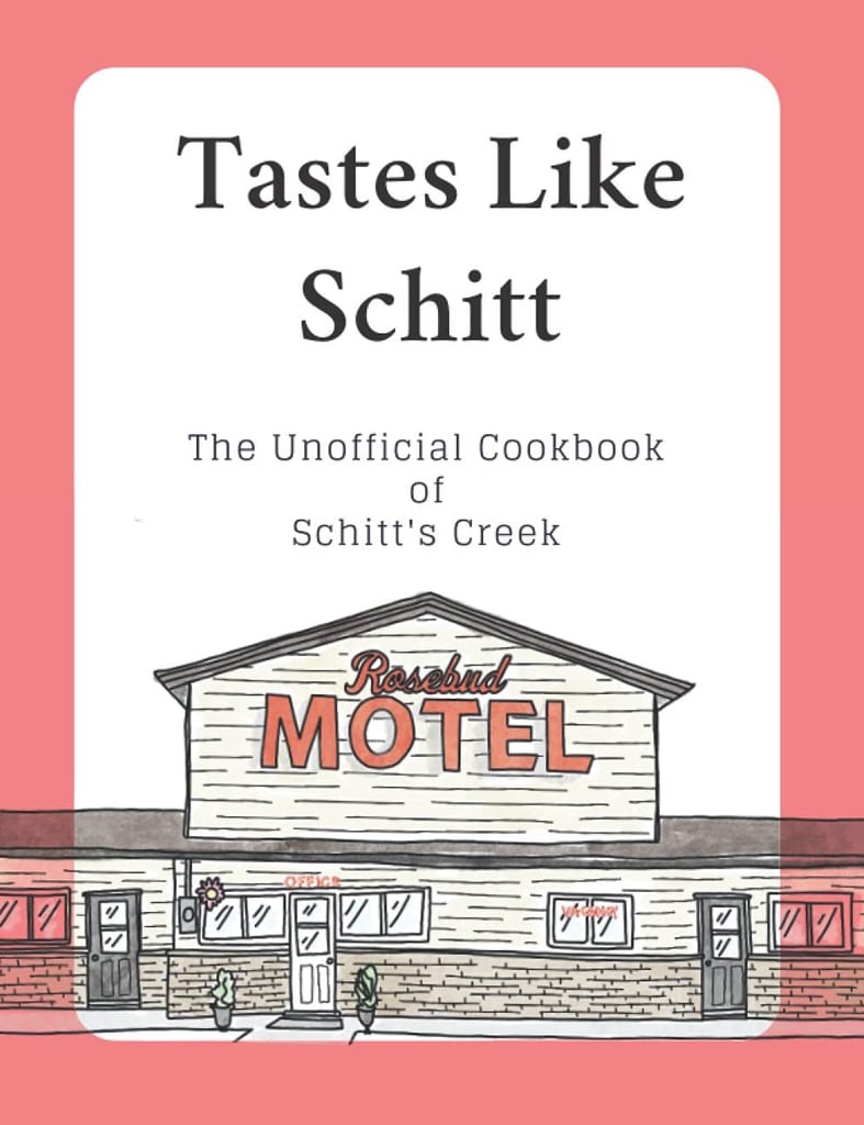 Tastes Like Schitt: The Unofficial Cookbook of Schitt's Creek