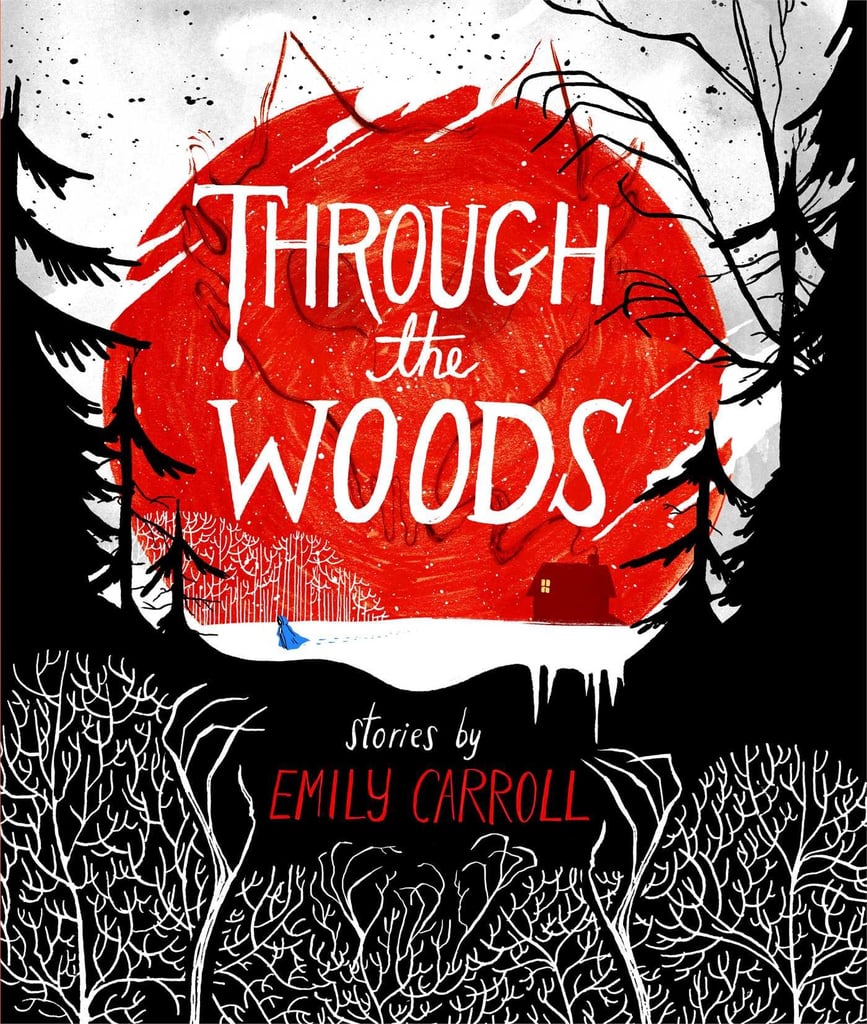 Through The Woods by Emily Carroll