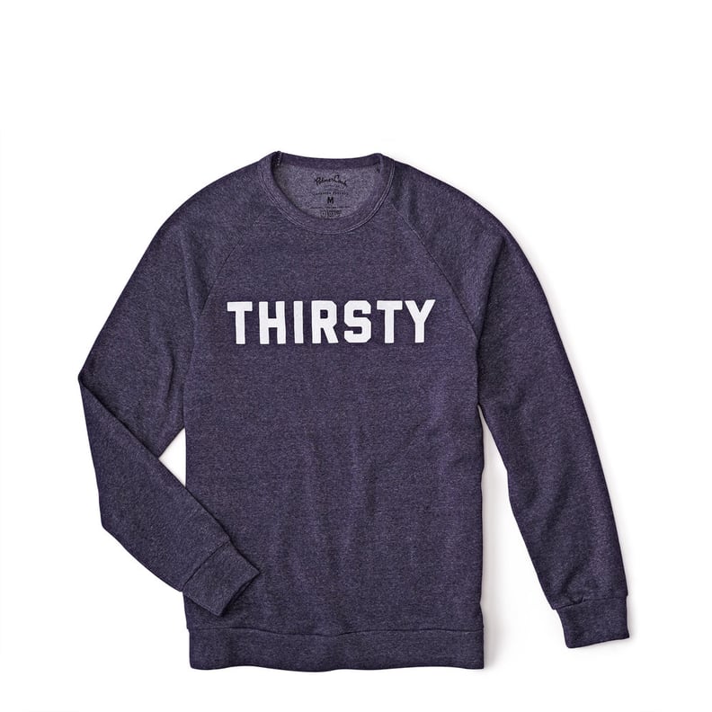Inspired by the Starbucks Roastery — Thirsty Sweatshirt ($50)