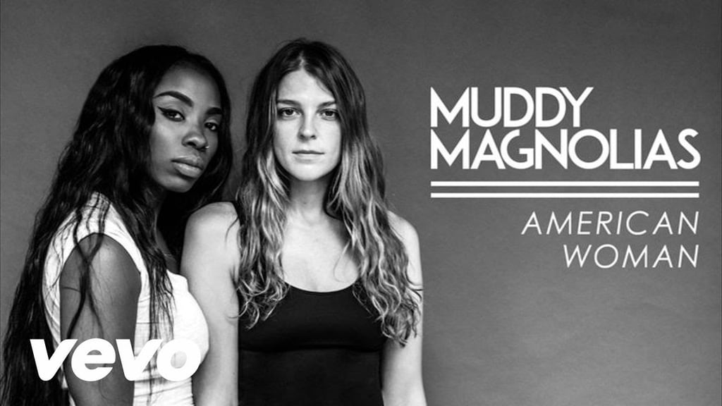 "American Woman" by Muddy Magnolias
