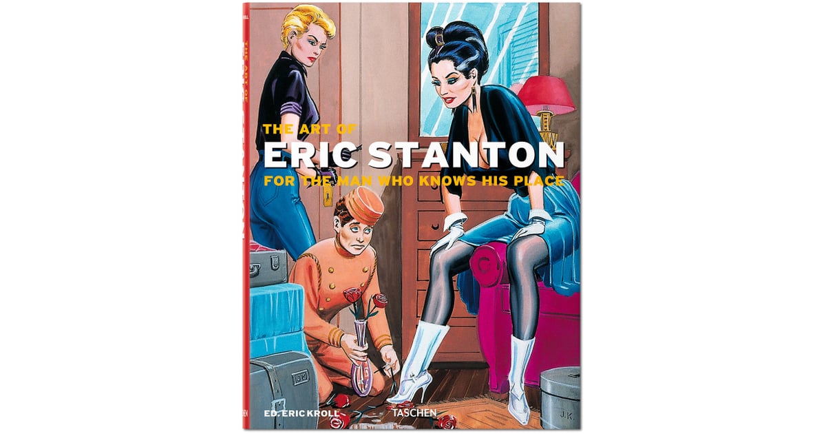 The Art Of Eric Stanton For The Man Who Knows His Place Sexy Coffee Table Books