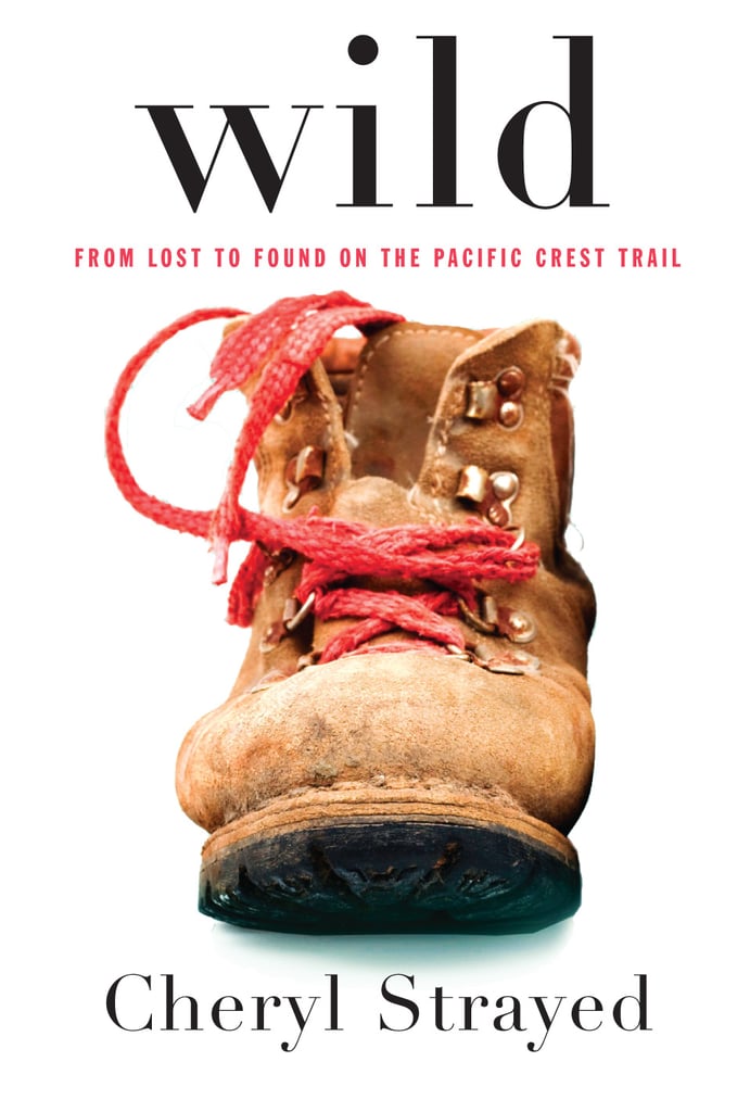 Wild From Lost to Found on the Pacific Crest Trail Books About Travel POPSUGAR Smart Living