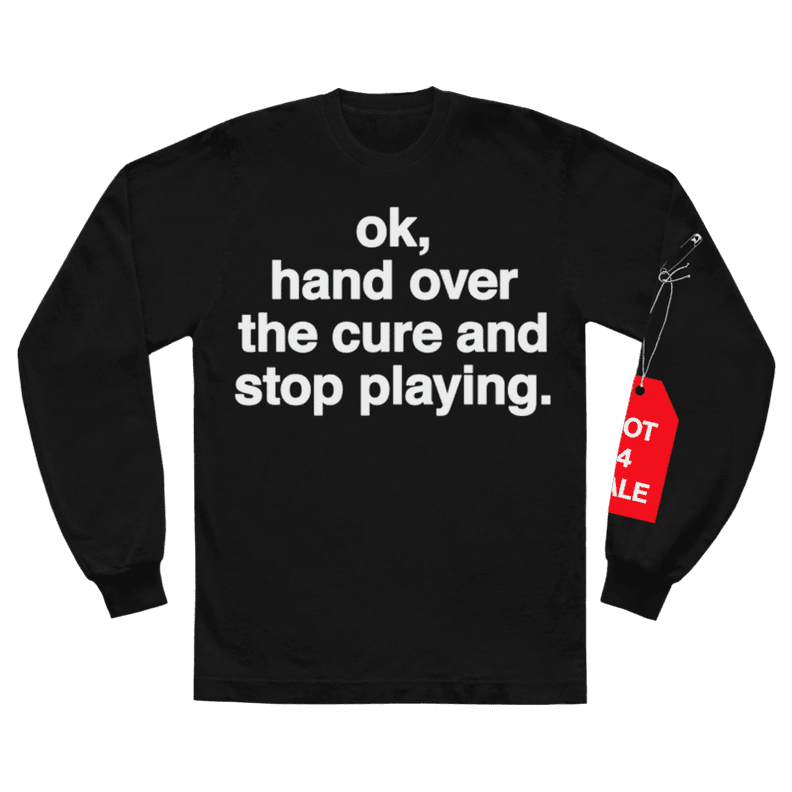 ok, hand over the cure and stop playing. l/s shirt