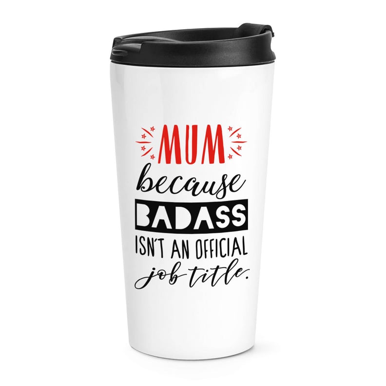 Badass Isn't a Job Title Travel Mug