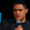 Trevor Noah's Powerful Message About Looting and Protests Is One We All Need to Hear