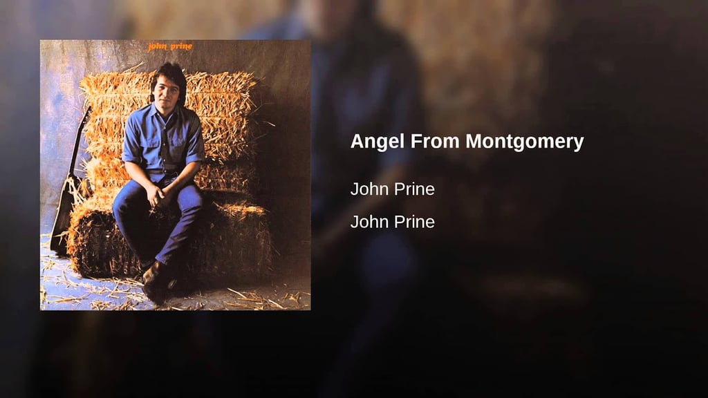 "Angel from Montgomery" by John Prine