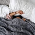 I Spent $200 on a Weighted Blanket, and It's Changed My Entire F*cking Life