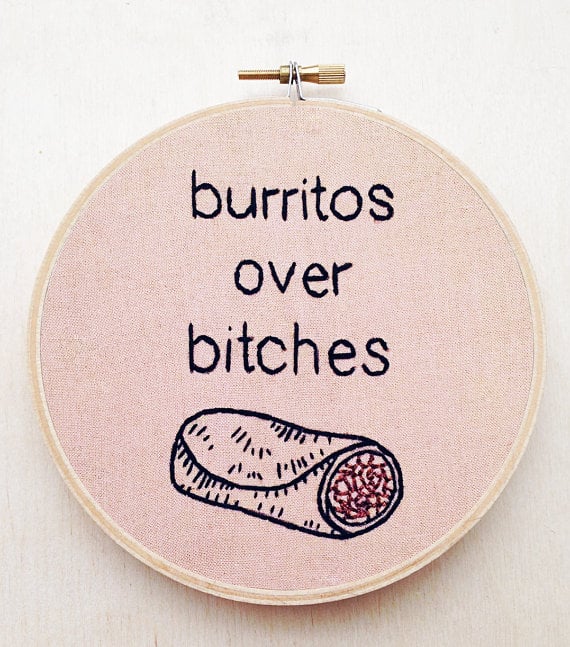 Burritos Over B*tches Embroidery Hoop