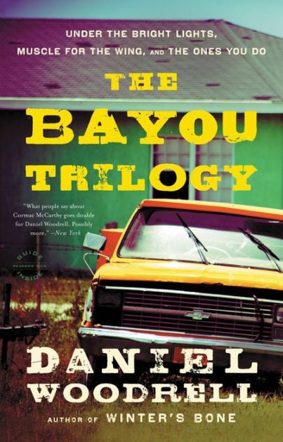 The Bayou Trilogy by Daniel Woodrell