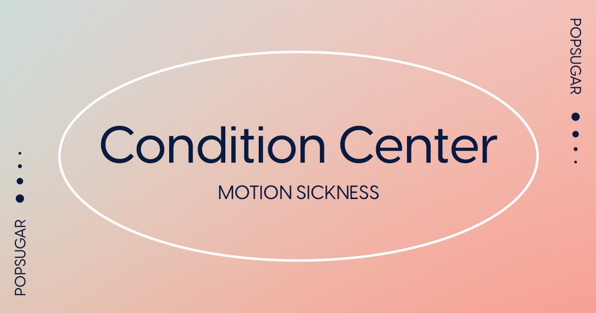 Motion Sickness Symptoms, Causes, Treatment POPSUGAR Fitness