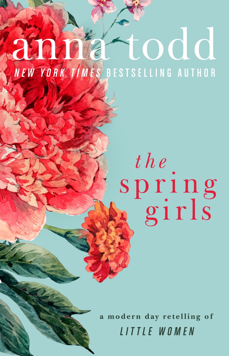The Spring Girls by Anna Todd, Out Jan. 2