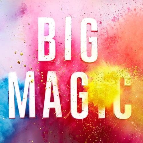 Big Magic by Elizabeth Gilbert