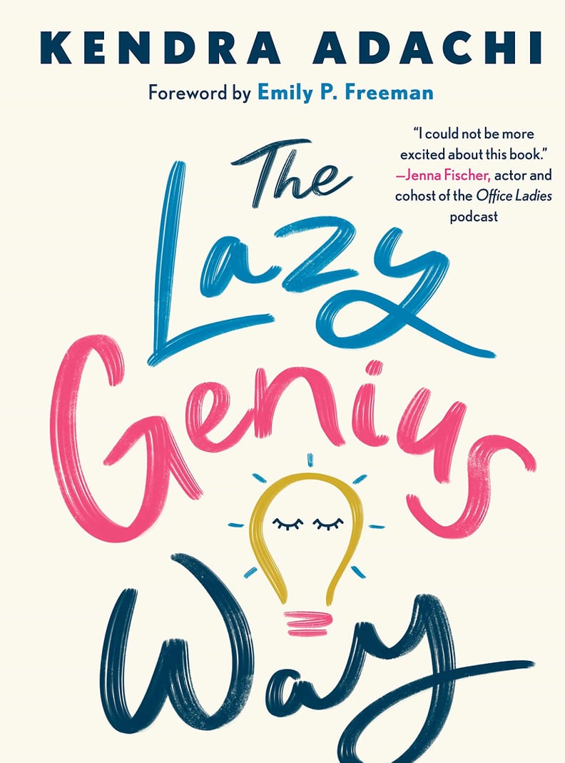 The Lazy Genius Way: Embrace What Matters, Ditch What Doesn't, and Get Stuff Done