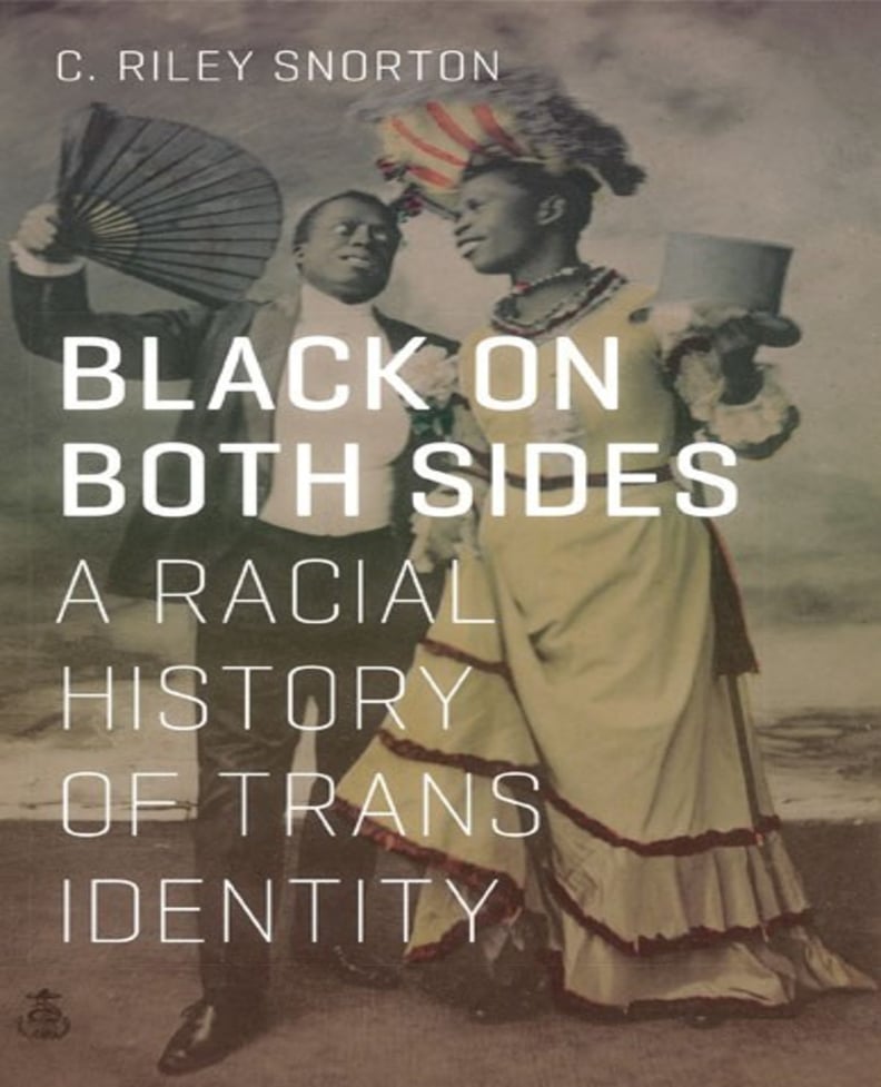 "Black on Both Sides: A Racial History of Trans Identity" by C. Riley Snorton