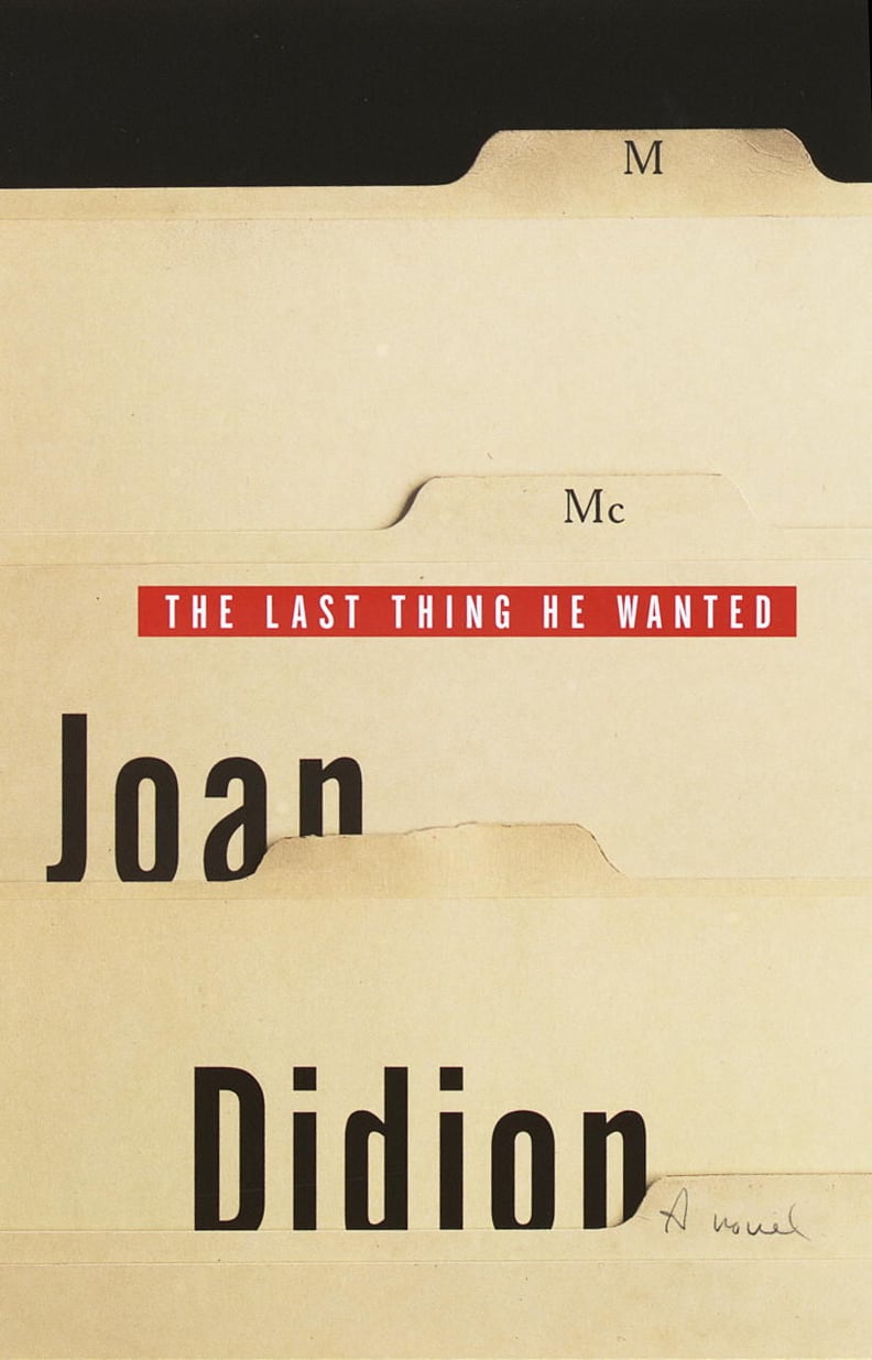 The Last Thing He Wanted by Joan Didion