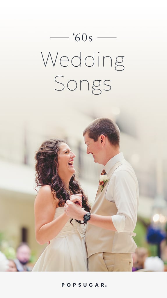 '60s Wedding Songs POPSUGAR Entertainment