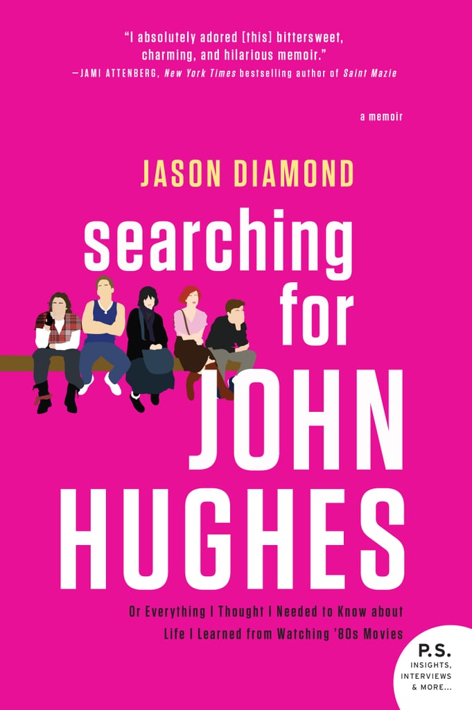 Searching For John Hughes by Jason Diamond