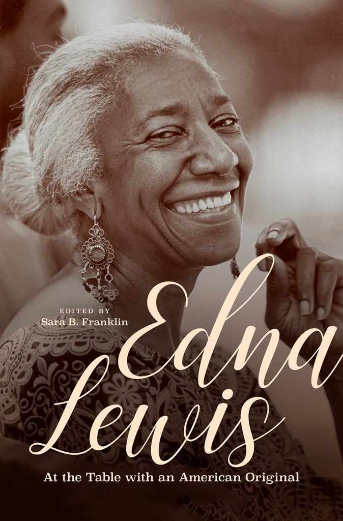 Edna Lewis: At the Table With an American Original edited by Sara Franklin